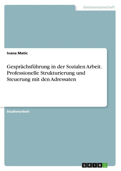 GespräChsfüHrung In Der Sozialen Arbeit. Professionelle Strukturierung Und...-image