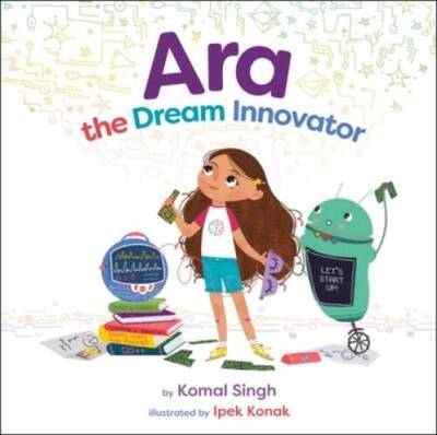 Ara the Dream Innovator - Hardcover By Singh, Komal - GOOD