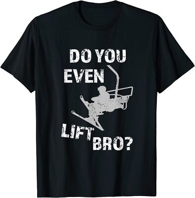 Do You Even Lift Bro Funny Ski Saying Gift Unisex T-Shirt