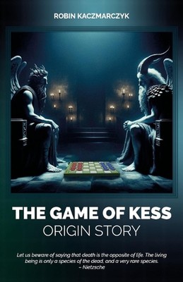 The Game of Kess Origin Story: Death's Own Board Game by Robin Kaczmarczyk Paper