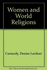 WOMEN AND WORLD RELIGIONS By Denise Lardner Carmody *Excellent Condition*