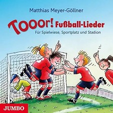 Tooor! Fußball-Lieder: Für Spielwiese, Sportplatz und Stadion