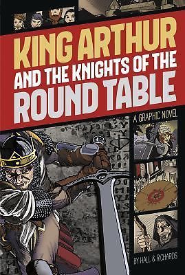 King Arthur and the Knights of the Round Table: A Graphic Novel by Hall, M. C.