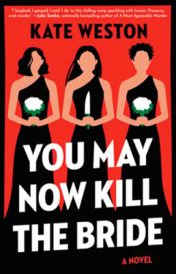 You May Now Kill the Bride by Kate Weston: New