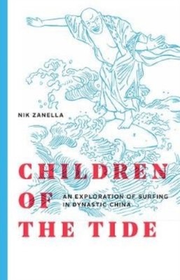 Children of the Tide: An Exploration of Surfing in  by Nik Zanella PAPERBACK