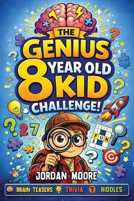 The Genius 8 Year Old Kid Challenge: Tricky Riddles, Brain Teasers, Jokes, Quizz