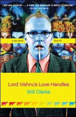 Lord Vishnu's Love Handles : A Spy Novel Sort Of Paperback Will C
