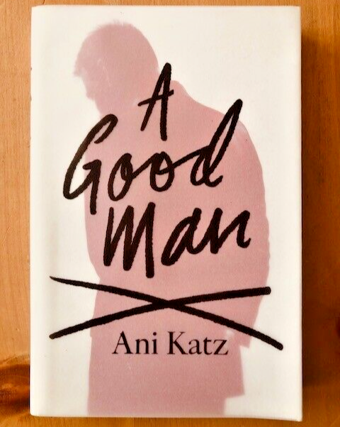 A GOOD MAN by ANI KATZ - Pub. WILLIAM HEINEMANN - P/B - *PROOF*