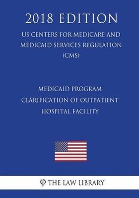 Medicaid Program - Clarification of Outpatient - Hospital Facility (Including Ou