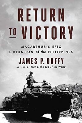 Return to Victory: MacArthur's Epic Liberation of the Philippines