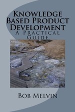 KNOWLEDGE BASED PRODUCT DEVELOPMENT: A PRACTICAL GUIDE By Bob Melvin **Mint**