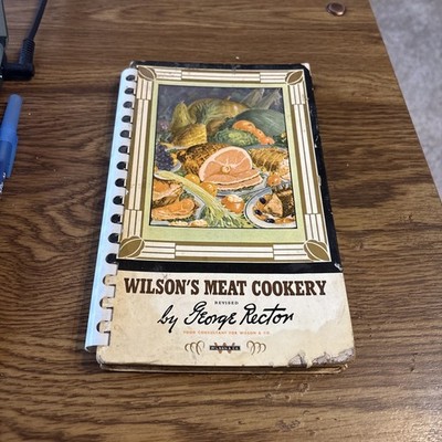 Wilson's Meat Cookery, George Recton 1941 Wilson & Co Chicago