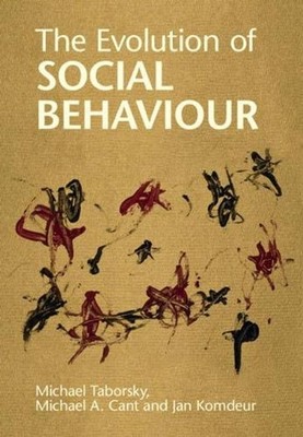 The Evolution of Social Behaviour: Conflict and Cooperation by Michael Taborsky