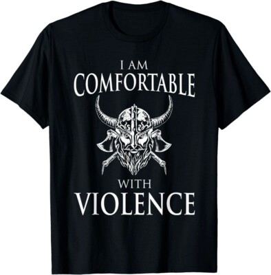 Funny Viking I Am Comfortable With Violence Gift T-Shirt