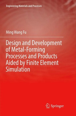 Ming Wang Fu | Design and Development of Metal-Forming Processes and Products...