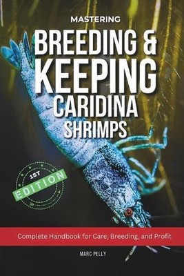 Caridina Shrimp Breeding: The Complete Guide to Breeding, Care, Tank Setup & Wat
