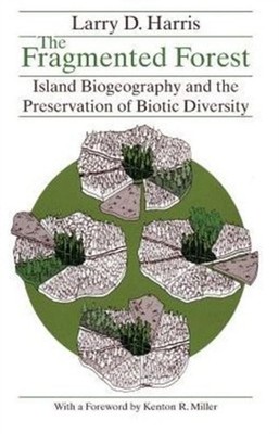 The Fragmented Forest  Island Biogeography Theory by Larry D. Harris PAPERBACK