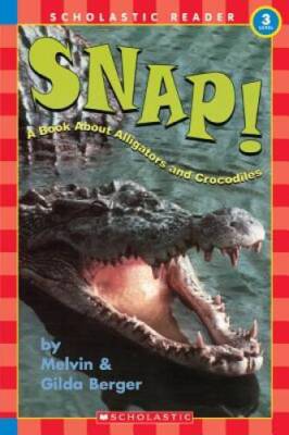 Scholastic Reader Level 3: Snap! A Book About Alligators an - VERY GOOD