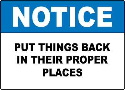 NOTICE PUT THINGS IN THEIR PROPER PLACES  | Adhesive Vinyl Sign Decal