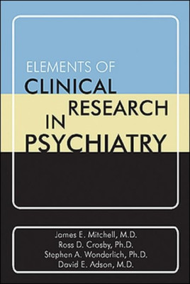 Elements of Clinical Research in Psychiatry - HardBack NEW Mitchell, James 01/06