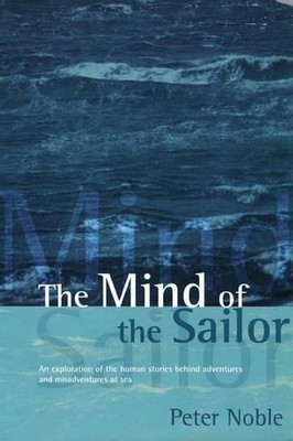 The Mind of the Sailor: An Exploration of the Human St by Hogbin, Ros 0713650257