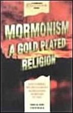 Mormonism: a Gold Plated Religion, Mike & Ann Thomas