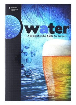 Water: A Comprehensive Guide for Brewers (Brewing Elements) - paperback Kami...
