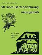 50 Jahre Gartenerfahrung - Naturgemäß | Buch | 9783833434761