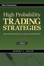 High Probability Trading Strategies: Entry to Exit Tactics for the Forex, Fu...