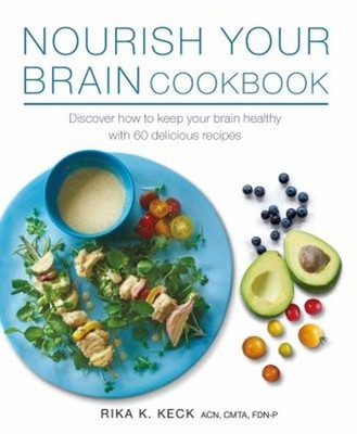 Nourish Your Brain Cookbook : Discover How to Keep Your Brain Hea