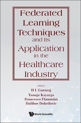 Federated Learning Techniques And Its Application In The Heal... - 9789811287930
