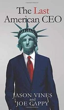 The Last American CEO - Hardcover, by Vines Jason; Cappy Joe - Good