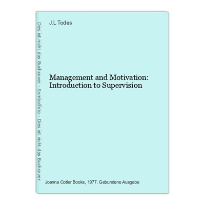 Management and Motivation: Introduction to Supervision Todes, J.L.