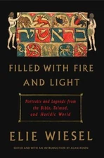 Filled with Fire and Light: Portraits and Legends from the Bible, Talmud, and...