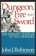 Dungeon, Fire and Sword: The Knights Templar in the Crusades ( Hardcover )