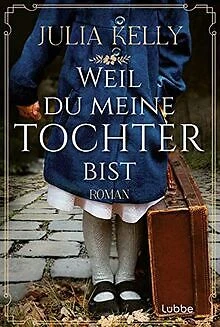 Weil du meine Tochter bist: Roman von Kelly, Julia | Buch | Zustand sehr gut - Bild 1 von 2