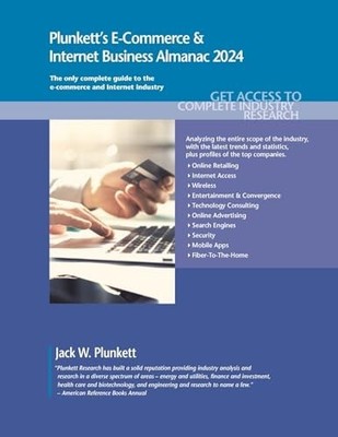 Plunkett's E-commerce & Internet Business Almanac 2024: E-commerce & Internet Bu