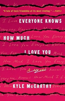 Everyone Knows How Much I Love You: A Novel by Kyle McCarthy (English) Paperback