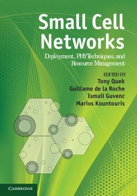 Small Cell Networks: Deployment, PHY Techniques, and Resource Management