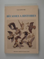 Lefeuvre Noël (Ill. François Lebert) : Bécasses à histoires