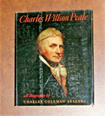 Charles Willson Peale - 1969 1st Edition