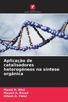 Manoj N. Bhoi (U. A.) | AplicaçãO De Catalisadores HeterogéNeos Na SíNtese...
