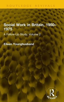Social Work in Britain, 1950-1975 | A Follow-Up Study, Volume 2 | Younghusband