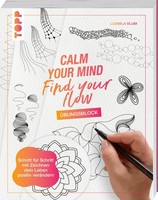 Calm Your Mind - Find Your Flow - ÜBungsbuch Ludmila Blum