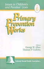 PRIMARY PREVENTION WORKS (ISSUES IN CHILDREN'S AND By George W. Albee & Thomas