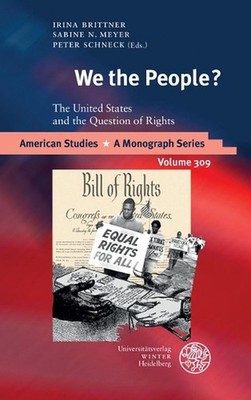 We the People?: The United States and the Question of Rights by Irina Brittner (