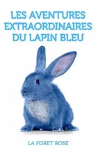 Les aventures extraordinaires du lapin bleu - la forêt rose (French Edition), SE