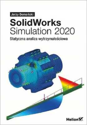 SolidWorks Simulation 2020 Statyczna analiza JERZY DOMAŃSKI (DOMANSKI) / Helion