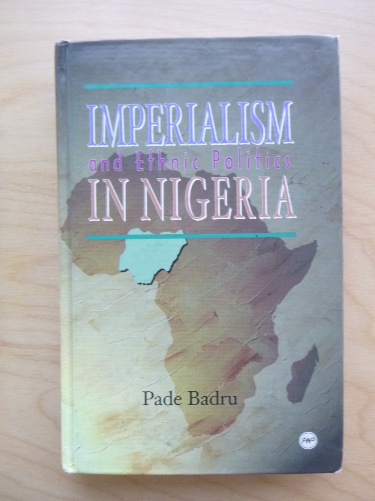 Imperialism & ethnic politics in nigeria by pade badru (hardcover, 1998)