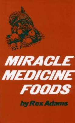 Miracle Medicine Foods - Hardcover By Adams, Rex - GOOD